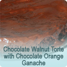 Chocolate Walnut Torte with Chocolate Orange Ganache